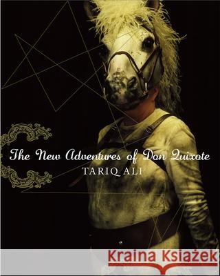 The New Adventures of Don Quixote Tariq Ali Arko Datto 9780857422095 Seagull Books