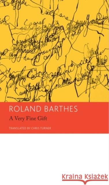 A Very Fine Gift and Other Writings on Theory: Essays and Interviews, Volume 1 Barthes, Roland 9780857422262 Seagull Books