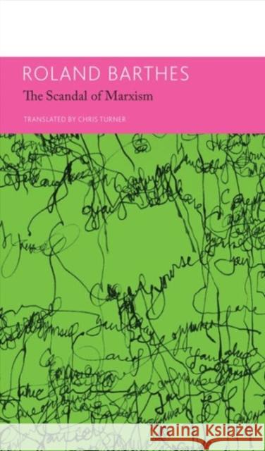 The 'Scandal' of Marxism and Other Writings on Politics: Essays and Interviews, Volume 2 Barthes, Roland 9780857422392 Seagull Books