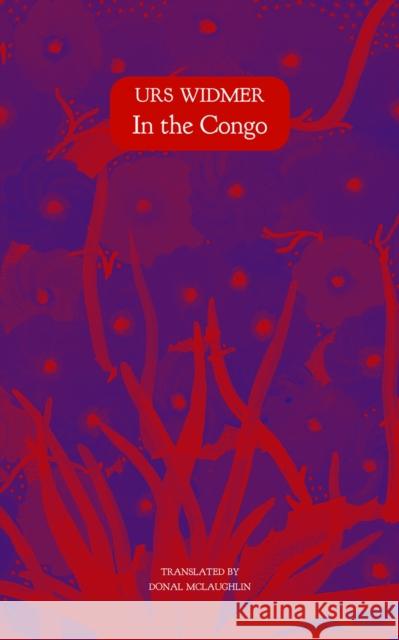 In the Congo Urs Widmer Donal McLaughlin 9780857423153 Seagull Books