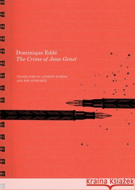 The Crime of Jean Genet Dominique Edde Ros Schwartz 9780857423399 Seagull Books