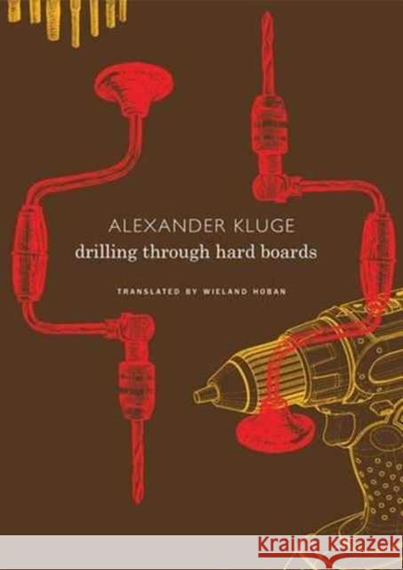 Drilling through Hard Boards : 133 Political Stories Alexander Kluge Wieland Hoban 9780857424280