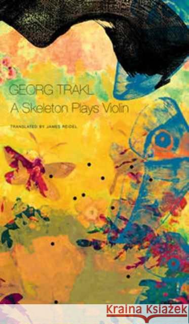 A Skeleton Plays Violin: Book Three of Our Trakl Trakl, Georg 9780857424297