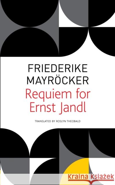 Requiem for Ernst Jandl Friedricke Mayrocker Rosalyn Theobald 9780857424754 Seagull Books