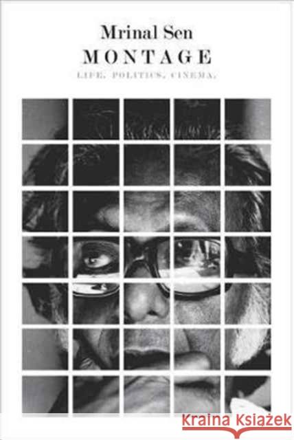 Montage: Life, Politics, Cinema Mrinal Sen 9780857424983