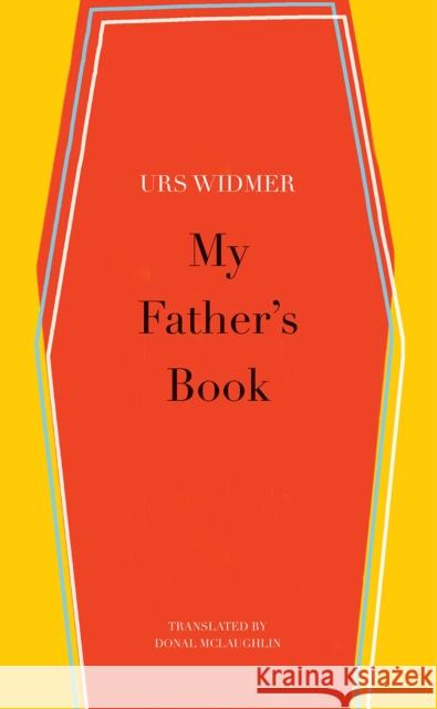 My Father's Book Urs Widmer Donal McLaughlin 9780857425270 Seagull Books