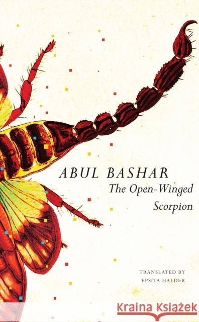 The Open-Winged Scorpion: And Other Stories Abul Bashar Epsita Halder 9780857425508 Seagull Books