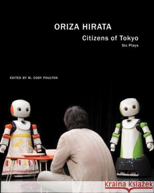 Citizens of Tokyo: Six Plays Oriza Hirata M. Cody Poulton 9780857425515