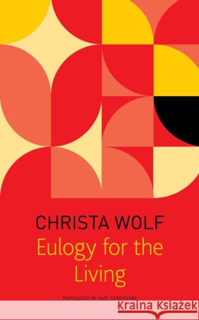 Eulogy for the Living: Taking Flight Wolf, Christa 9780857425546 Seagull Books