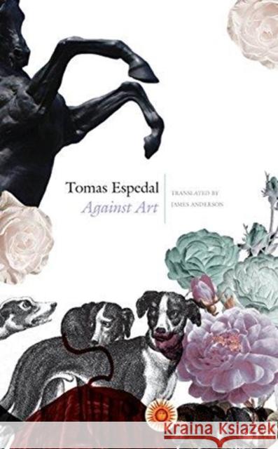 Against Art: (The Notebooks) Espedal, Tomas 9780857425775 Seagull Books