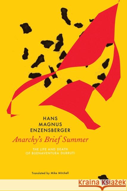 Anarchy's Brief Summer: The Life and Death of Buenaventura Durruti Hans Magnus Enzensberger Mike Mitchell 9780857426000 Seagull Books