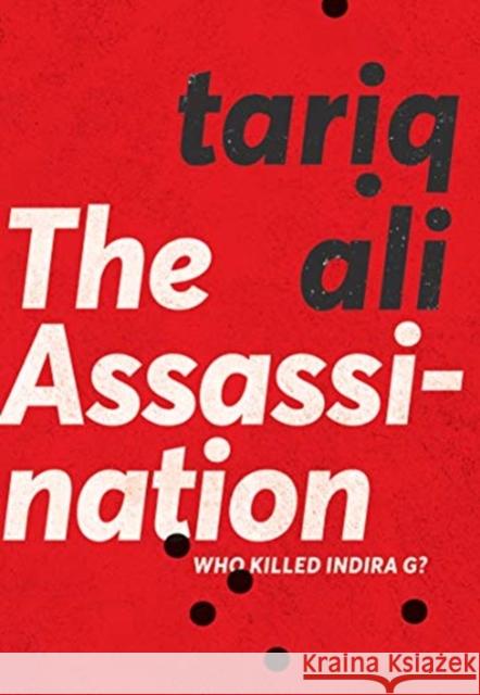 The Assassination: Who Killed Indira G? Tariq Ali 9780857426383 Seagull Books