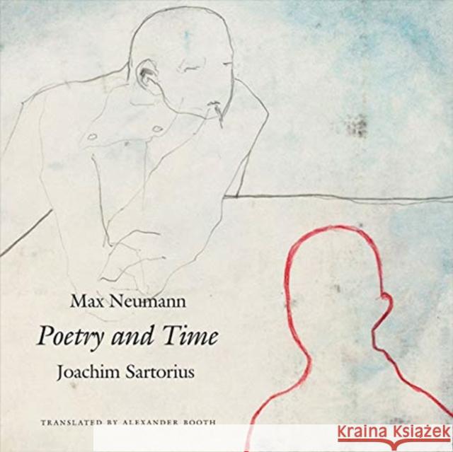 Poetry and Time Joachim Sartorius Max Neumann Alexander Booth 9780857426550