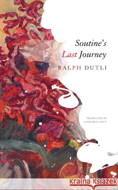 Soutine's Last Journey Ralph Dutli Katharina Rout 9780857426925