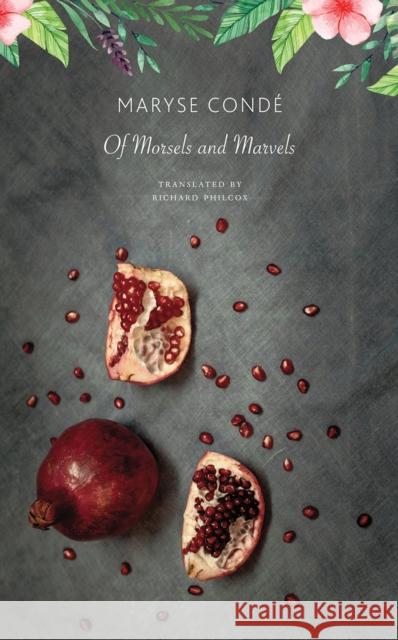 Of Morsels and Marvels Maryse Conde Richard Philcox 9780857426932