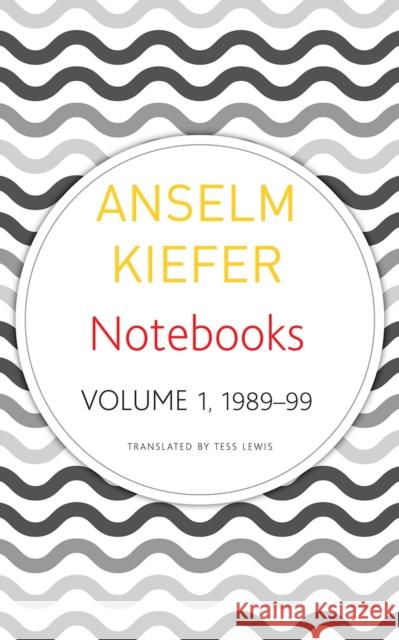 Notebooks, Volume 1, 1998-99: Volume 1 Kiefer, Anselm 9780857427045