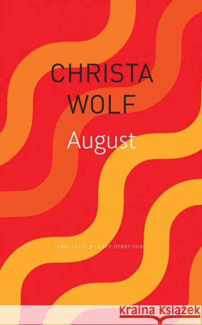 August Christa Wolf Katy Derbyshire 9780857427076