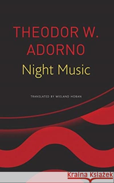 Night Music: Essays on Music 1928-1962 Theodor W. Adorno Wieland Hoban 9780857427090