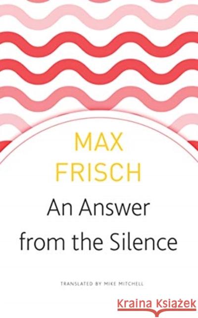 An Answer from the Silence: A Story from the Mountains Max Frisch Mike Mitchell 9780857427106 Seagull Books