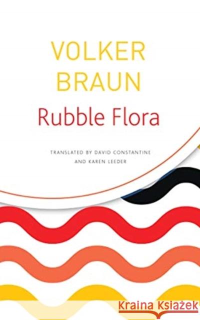 Rubble Flora: Selected Poems Volker Braun David Constantine Karen Leeder 9780857427144 Seagull Books