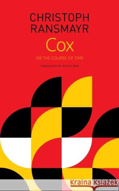 Cox: Or the Course of Time Christoph Ransmayr Simon Pare 9780857427366 Seagull Books