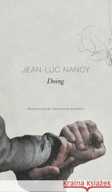 Doing Jean-Luc Nancy Charlotte Mandell 9780857427847 Seagull Books