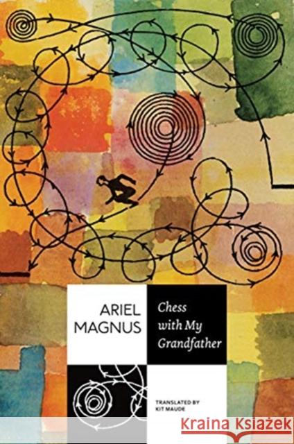 Chess with My Grandfather Ariel Magnus Kit Maude 9780857427953 Seagull Books