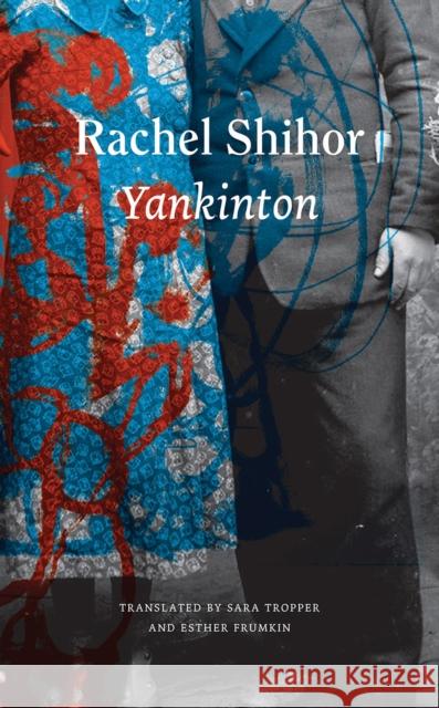 Yankinton Rachel Shihor Sara Tropper Esther Frumkin 9780857427960 Seagull Books