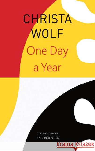 One Day a Year: 2001-2011 Christa Wolf Katy Derbyshire 9780857428196 Seagull Books