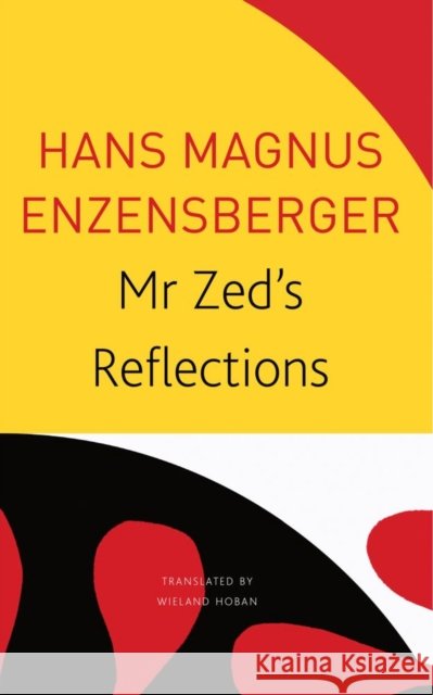 MR Zed's Reflections Hans Magnus Enzensberger 9780857428219