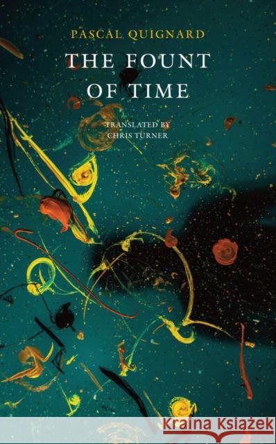 The Fount of Time: The Last Kindom II Pascal Quignard Chris Turner 9780857428493 Seagull Books London Ltd
