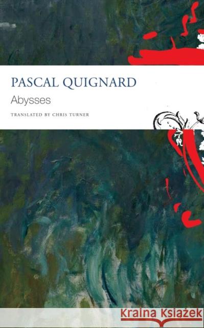 Abysses Pascal Quignard Chris Turner 9780857428707 Seagull Books
