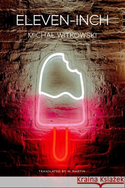 Eleven-Inch Michal Witkowski W. Martin 9780857428912 Seagull Books