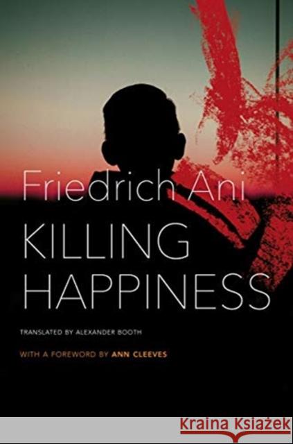 Killing Happiness Friedrich Ani Alexander Booth Ann Cleeves 9780857428950 Seagull Books London Ltd