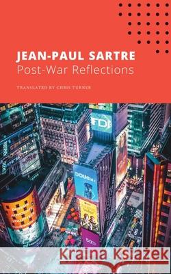 Post-War Reflections Jean-Paul Sartre Chris Turner 9780857429049 Seagull Books