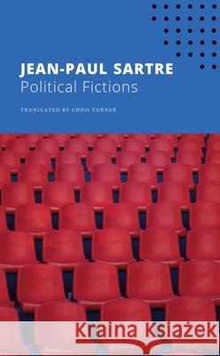 Political Fictions Jean-Paul Sartre Chris Turner 9780857429070 Seagull Books