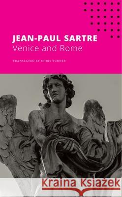 Venice and Rome Jean-Paul Sartre Chris Turner 9780857429094 Seagull Books