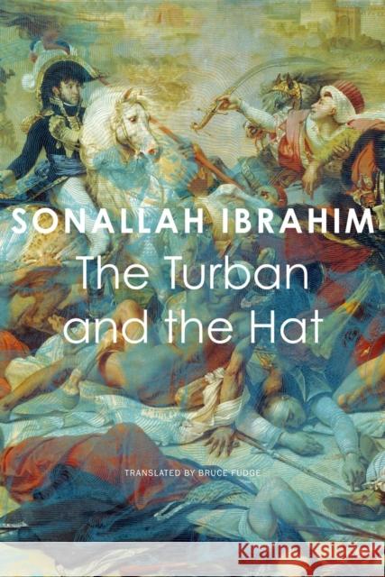 The Turban and the Hat Sonallah Ibrahim 9780857429803 Seagull Books London Ltd