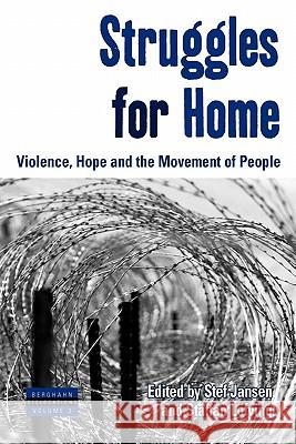 Struggles for Home: Violence, Hope and the Movement of People Jansen, Stef 9780857451507 Berghahn Books