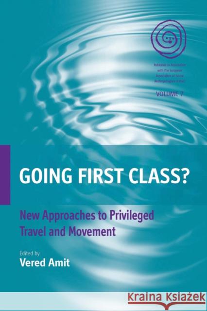 Going First Class?: New Approaches to Privileged Travel and Movement Amit, Vered 9780857451514 Berghahn Books