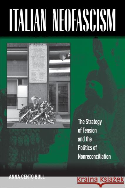 Italian Neofascism: The Strategy of Tension and the Politics of Nonreconciliation Anna Cento Bull 9780857451743 Berghahn Books
