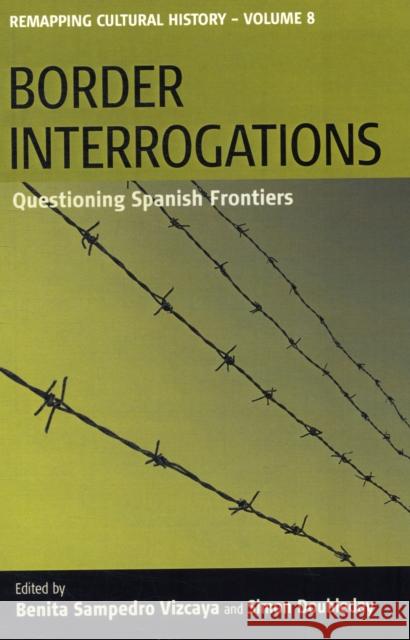Border Interrogations: Questioning Spanish Frontiers Vizcaya, Benita Samperdro 9780857451750 0