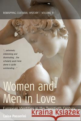 Women and Men in Love: European Identities in the Twentieth Century Passerini, Luisa 9780857451767