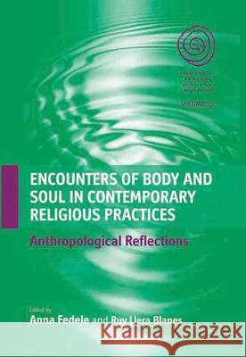 Encounters of Body and Soul in Contemporary Religious Practices: Anthropological Reflections Fedele, Anna 9780857452078