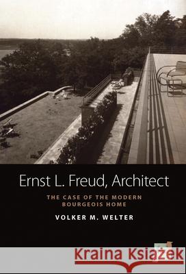 Ernst L. Freud, Architect: The Case of the Modern Bourgeois Home Welter, Volker M. 9780857452337 0