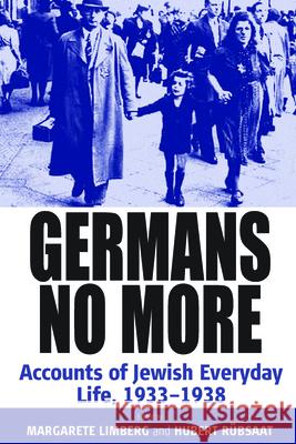 Germans No More: Accounts of Jewish Everyday Life, 1933-1938 Limberg, Margarete 9780857453150 Berghahn Books