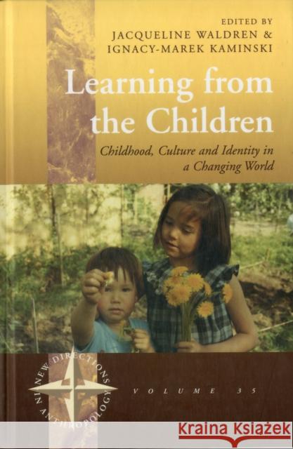 Learning from the Children: Childhood, Culture and Identity in a Changing World Waldren, Jacqueline 9780857453259