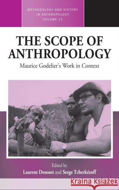 The Scope of Anthropology: Maurice Godelier's Work in Context Dousset, Laurent 9780857453310 Berghahn Books