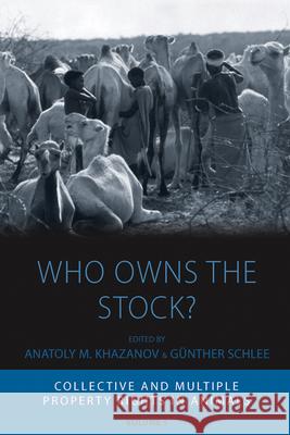 Who Owns the Stock?: Collective and Multiple Property Rights in Animals Khazanov, Anatoly M. 9780857453358 Berghahn Books