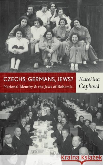 Czechs, Germans, Jews? National Identity and the Jews of Bohemia Čapková, Kateřina 9780857454744